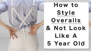 How to Style Overalls and not look like a 5 year old [upl. by Eluk]