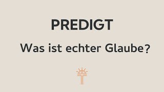 Predigt vom 10112024  Was ist echter Glaube Johannes 44354 [upl. by Griswold]