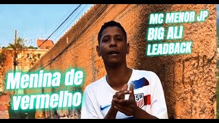 Menina de vermelho  Mc Menor JP Feat Big Ali amp Leadback official music [upl. by Seaden]