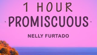 1 HOUR 🕐  Nelly Furtado  Promiscuous Lyrics ft Timbaland [upl. by Absalom]