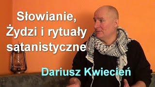 Słowianie Żydzi i rytuały satanistyczne  Dariusz Kwiecień [upl. by Ciaphus]