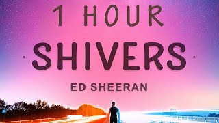 1 HOUR 🕐  Ed Sheeran  Shivers Lyrics [upl. by Acimad]