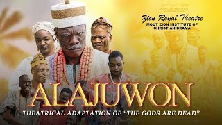 ALAJUWON  adaptation of the “The gods are dead ” ZION ROYAL THEATRE  Directed by Festus Dairo [upl. by Hoy294]