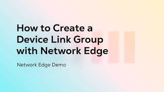 How to Create a Device Link Group with Network Edge [upl. by Stephi]