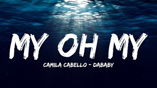 Camila Cabello  My Oh My Lyrics ft DaBaby [upl. by Sol]