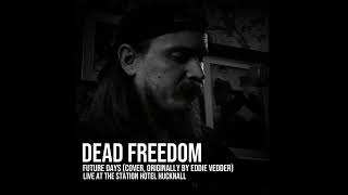 Eddie Vedder  Future Days  Cover by Dead Freedom Live at The Station Hotel Hucknall Nottingham [upl. by Silrak]