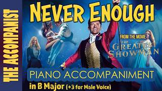 NEVER ENOUGH from THE GREATEST SHOWMAN Piano Accompaniment in B 3 for Male Voice Karaoke in CC [upl. by Nnylatsyrc]