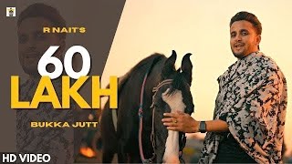 60 Lakh Official Video  R Nait  New Punjabi Song 2023  Bukka Jatt  Latest Punjabi Song 2023 [upl. by Melly]