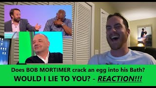 Americans React  DOES BOB MORTIMER CRACK AN EGG INTO HIS BATH  Would I Lie To You  REACTION [upl. by Ahseret]