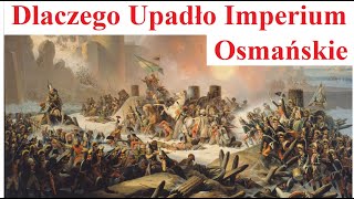 Dlaczego Upadło Imperium Osmańskie [upl. by Mackenie814]