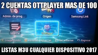 MAESTRA OTTPLAYER CUENTA 100 LISTAS M3U CUALQUIER DISPOSITIVO ALTERNATIVA SSIPTV SMART TV 2017 [upl. by Dara79]