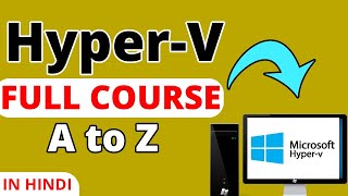 HyperV Full Course in one video How to use free hyperv manager for life time full labs [upl. by Floss]