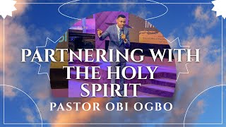 Partnering with the Holy Spirit  Pastor Obi Ogbo  Sunday Service  26052024 [upl. by Asoramla]