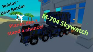 Roblox  Base Battles  M 704 Skywatch OVERPOWERED [upl. by Oicneconi]