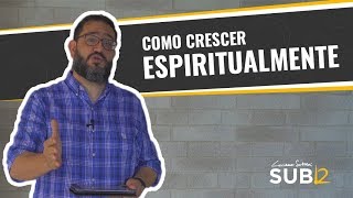 SUB12 COMO CRESCER ESPIRITUALMENTE  Luciano Subirá [upl. by Desirae]