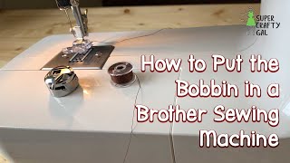 How to Put the Bobbin in a Brother Sewing Machine [upl. by Kain]