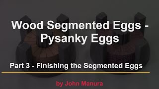 Wood Segmented Eggs  Pysanky Eggs  Part 3  Finishing the Segmented Eggs [upl. by Anim404]