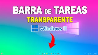 Como Hacer Transparente la Barra de Tareas de Windows 11 💥 [upl. by Amsaj]