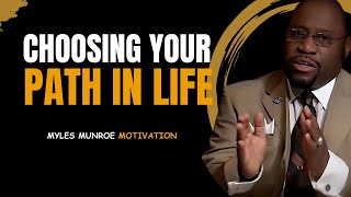 Choosing Your Path in Life Dr Myles Munroe Best motivational Speech [upl. by Ahsikyt]