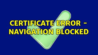 Certificate Error  Navigation Blocked 2 Solutions [upl. by Ahsam]