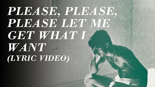 The Smiths  Please Please Please Let Me Get What I Want Official Lyric Video [upl. by Haley]