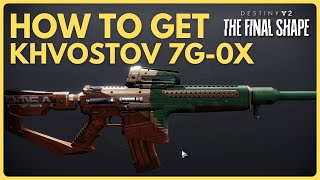 How to get Khvostov 7G OX  Destiny 2 The Final Shape [upl. by Neehsuan]