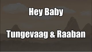 Hey Baby  Tungevaag amp Raaban  LYRICS [upl. by Orose]