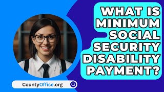 What Is Minimum Social Security Disability Payment  CountyOfficeorg [upl. by Enortna]