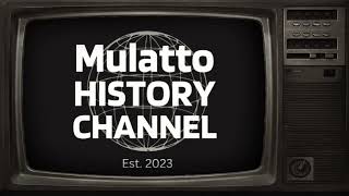 Welcome to the Mulatto History Channel [upl. by Hamal]