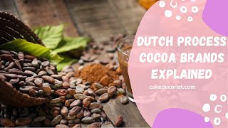 Dutch Process Cocoa Brands Explained [upl. by Madelle48]