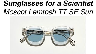 Sunglasses for a Scientist Occhiali da Sole per uno Scienziato Moscot Lemtosh TT SE Sun [upl. by Mairb128]