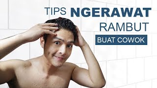 Tips Ngerawat Rambut Buat Cowok   Haircare for Men [upl. by Walker]