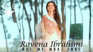 ROVENA IBRAHIMI  MOS ME MBAJ INAT  Official Video [upl. by Francois]