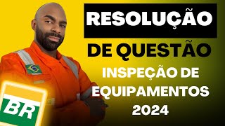 👷‍♂🔩Resolução de Questão  Petrobras2024  Inspeção de Equipamentos🔩⚙ [upl. by Malanie915]