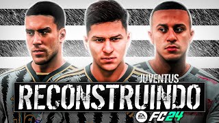 FC24  RECONSTRUINDO A JUVENTUS Modo Carreira [upl. by Ciel]