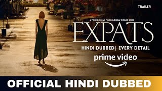 Expats Hindi Dubbed  Expats Trailer Hindi  Expats Story amp Every Detail  Amazon Prime Video [upl. by Jorry910]