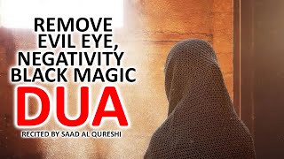 POWERFUL DUA TO REMOVE EVIL EYE  NEGATIVITY AND BLACK MAGIC [upl. by Llatsyrc590]