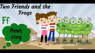 Alphabet Stories  LETTER F  TWO FRIENDS AND THE FROGS  kids Learning Program [upl. by Arata]