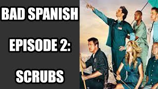 Bad Spanish  Episode 2 Scrubs [upl. by Lat527]