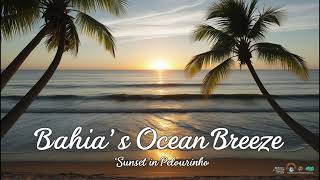 Relaxing music Bahia’s Ocean Breeze [upl. by Elbys30]