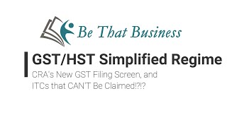 GSTHST Simplified Regime CRAs New GST Filing Screen and ITCs THAT CANT BE CLAIMED [upl. by Anidal]