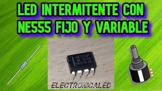 LED intermitente con NE555 Fijo y Variable Conexión y Funcionamiento [upl. by Melise344]