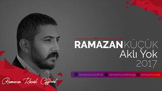 Ramazan Küçük  Aklı Yok rktarz [upl. by Aneed]