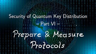 Security of Quantum Key Distribution 6 PrepareandMeasure Protocols [upl. by Lourie]