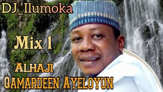 ALHAJI QAMARDEEN AYELOYUN  MIX 1 BABA IYAWO  ESERERE  BY DJILUMOKA VOL 101 [upl. by Leonteen]