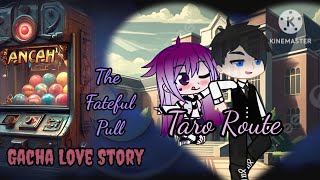 Taro Route  The Fateful Pull 1   Gacha Love Story   gacha gachaclub [upl. by Udella]