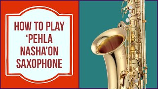 Pehla Nasha Saxophone Tutorial [upl. by Ofloda860]