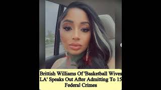 Brittish Williams of basketball wifes LAfound guilty 😔 of 15 counts of fraud [upl. by Grewitz]