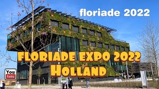 FLORIADE EXPO 2022 in Almere HOLLAND  Growing Green City [upl. by Everett396]