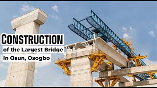 The Biggest Bridge Construction Underway in Osun Osogbo [upl. by Koeppel307]